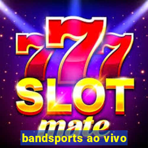 bandsports ao vivo